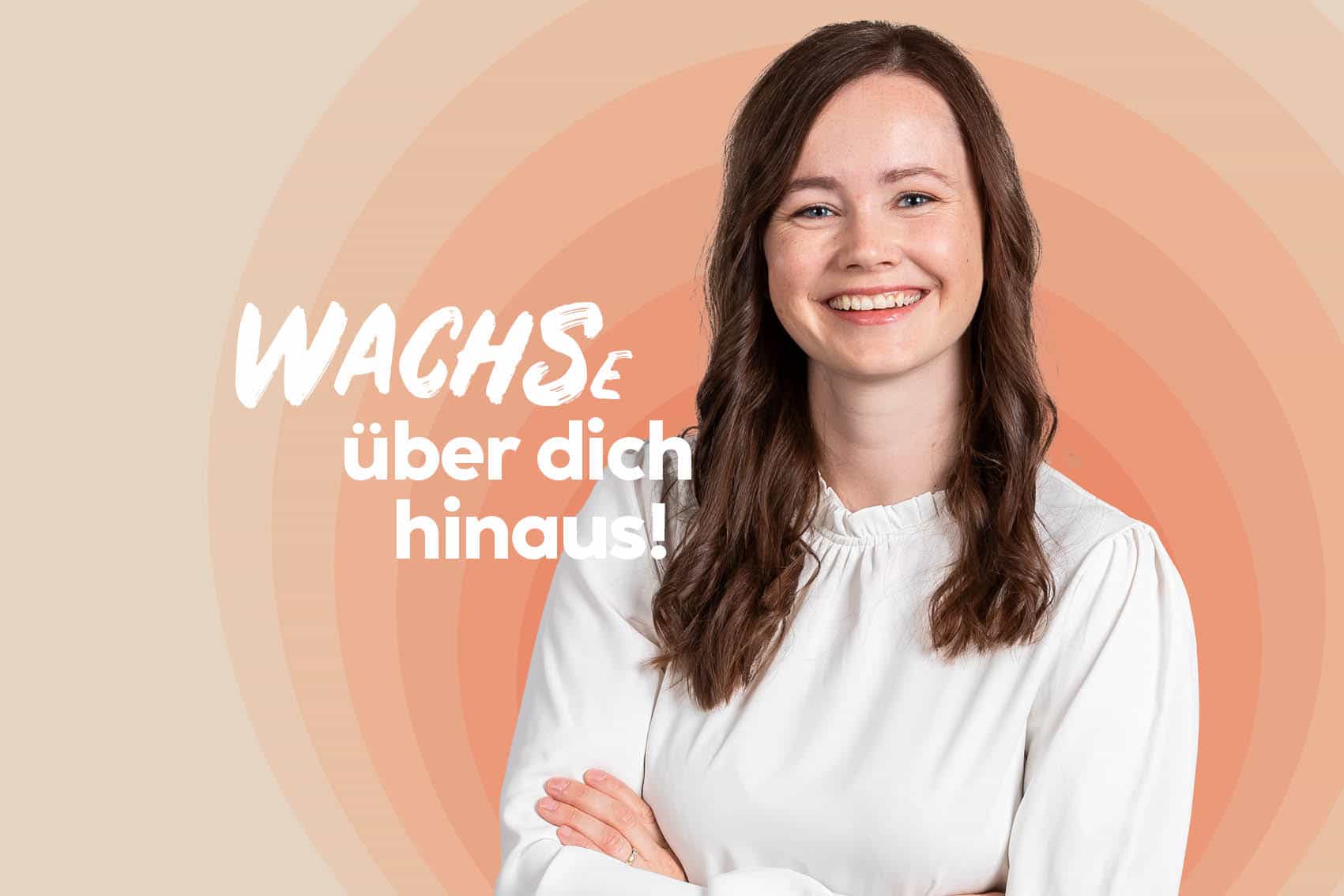 Wachse über dich hinaus