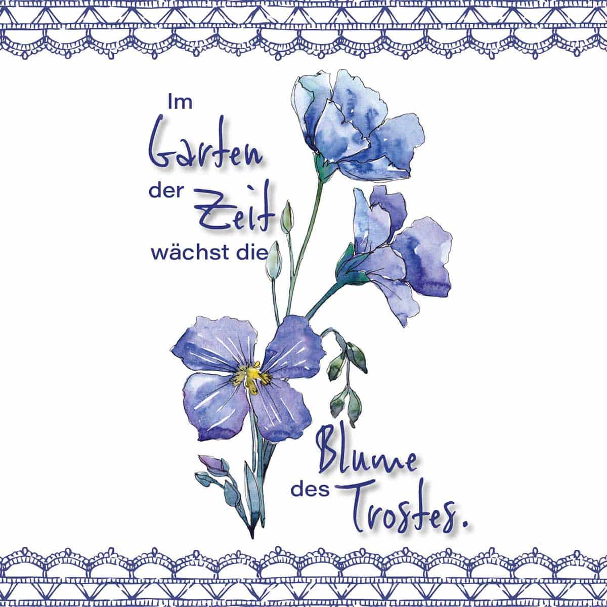 Motiv Aquarell blaue Blumen mit Text "Im Garten der Zeit wächst die Blume des Trostes."